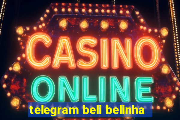 telegram beli belinha